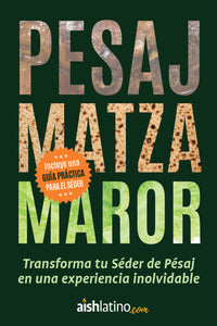 Pésaj, Matzá y Maror: Transforma tu Séder de Pésaj en una experiencia inolvidable (eBook)